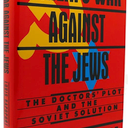 STALINS WAR AGAINST THE JEWS THE DOCTORS PLOT & THE SOVIET SOLUTION