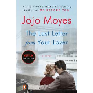The Last Letter from Your Lover: A Novel, by Jojo Moyes (Author)