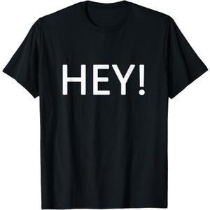 T Shirt That Says Hey for Women & Men T-Shirt,Large