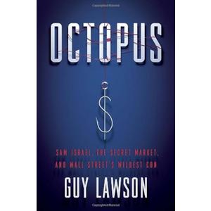 Octopus: Sam Israel, the Secret Market, and Wall Street's Wildest Con