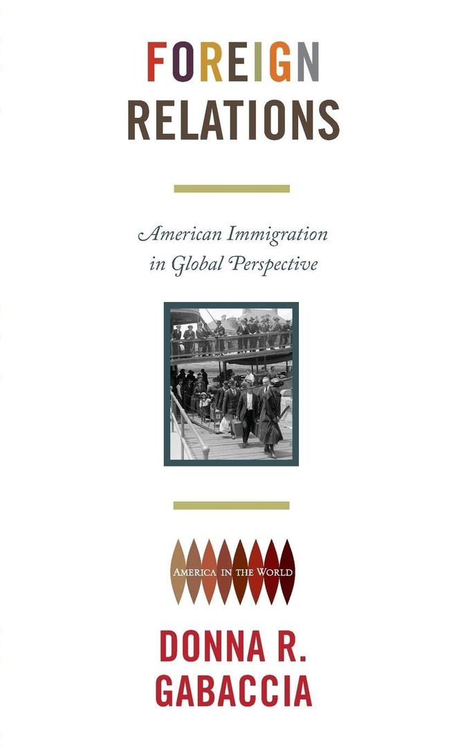 Foreign Relations: American Immigration in Global Perspective (America in the World) Paperback – January 4, 2015