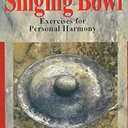 Singing Bowl: Exercises for Personal Harmony