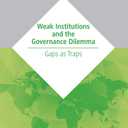 Weak Institutions and the Governance Dilemma: Gaps as Traps (International Series on Public Policy)