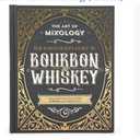 The Art of Mixology: Bartender's Guide to Bourbon & Whiskey - Classic & Modern-Day Cocktails for Bourbon and Whiskey Lovers (The Art of Mixology)