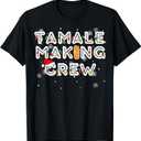 Christmas Tamale Making Crew T-Shirt, M