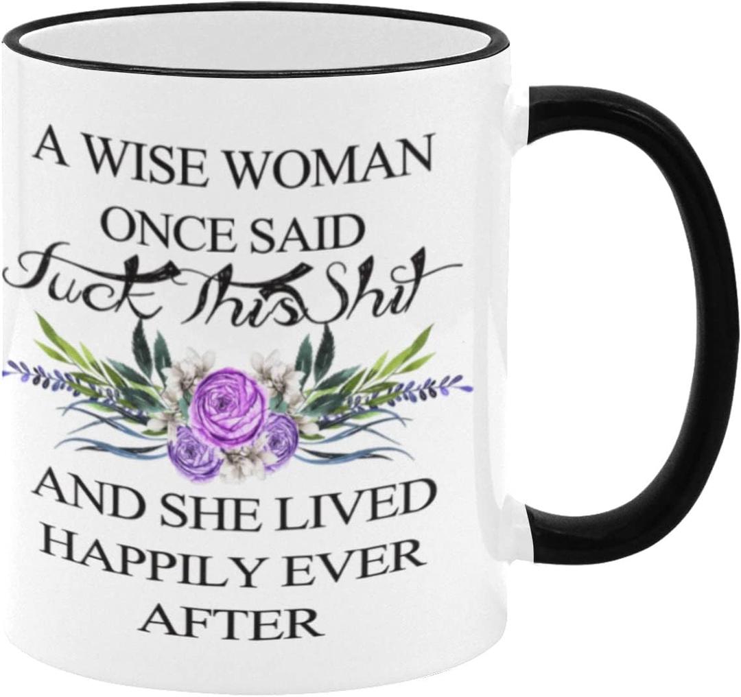 Funny Woman Retirement Coffee Mug, A Wise Woman Once Said, For Mom Mothers Day Women Friend Sister Aunt Coworkers Teachers Funny Retirement Gift, 11oz,White + Black Coffee Mug