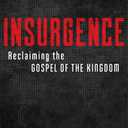 Insurgence: Reclaiming the Gospel of the Kingdom, Paperback