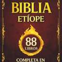 La Biblia Etope Completa en Espaol: El Canon de 88 Libros de la Tradicin Cristiana, con el Libro de Enoc y el Libro de los Jubileos (Spanish Edition)