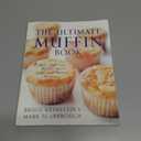 The Ultimate Muffin Book: More Than 600 Recipes for Sweet and Savory Muffins (Ultimate Cookbooks)