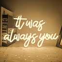 It Was Always You Neon Sign Wedding Neon Sign for Wall Decor Led Wedding Sign Neon Light Sign Warm White Light Up Sign for Wedding Reception Bar Party Club Anniversary Valentine'S Day for Lover