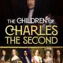 The Children of Charles the Second: The Merry Monarch's Fourteen Bastards