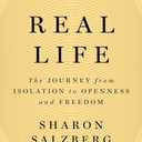 Real Life: The Journey from Isolation to Openness and Freedom, Hardcover