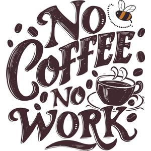 No Coffee No Work Quote Coffee Lover Coffee Drinkers Quote Wall Decal Wall Dcor Vinyl Sticker Size: 20 x 20