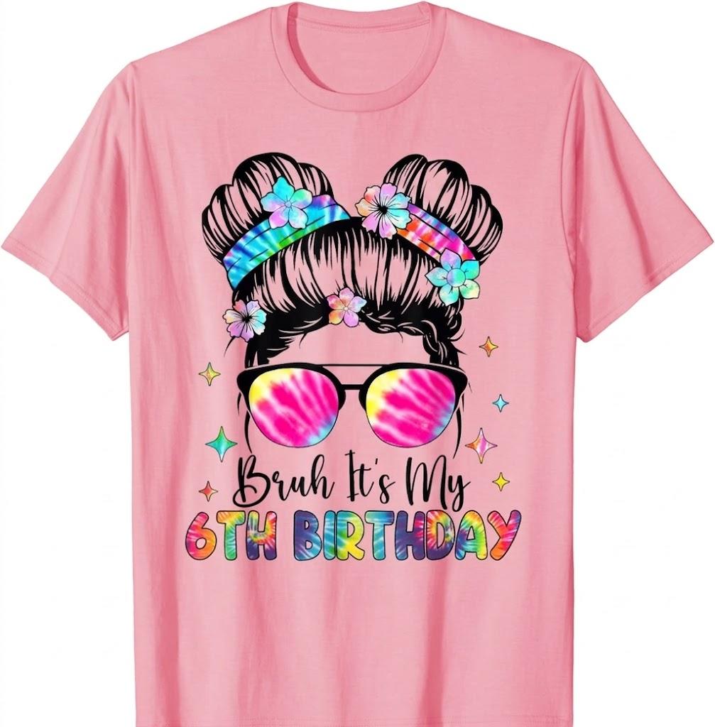 Messy Bun Bruh It's My 6th Birthday Girls T-Shirt Pink 6-12 L