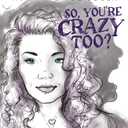 So, You're Crazy Too?