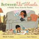Between Us and Abuela: A Family Story from the Border (The "Between" Books)