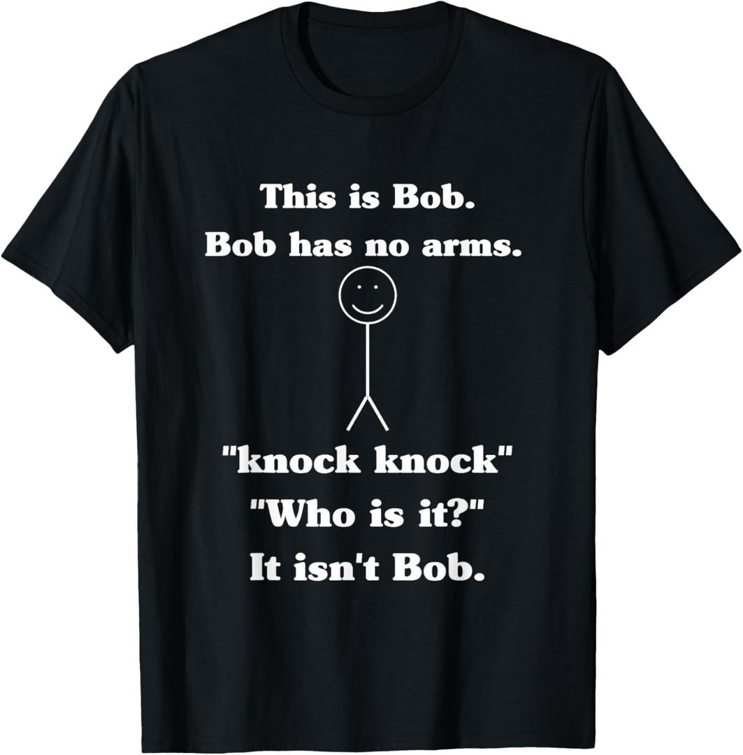 This is Bob Bob Has No Arms Knock Knock Who is It? T-Shirt, Size: S