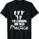 I'm Learning and Need Practice - ASL Interpreter Translator T-Shirt, Small