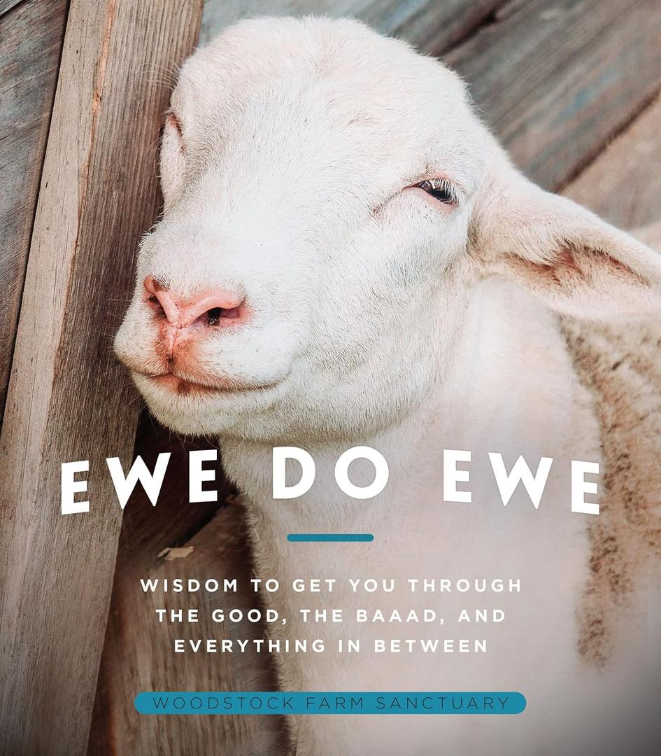Ewe Do Ewe: Wisdom to Get You Through the Good, the Baaad, and Everything in Between by Woodstock Farm Sanctuary (Book)