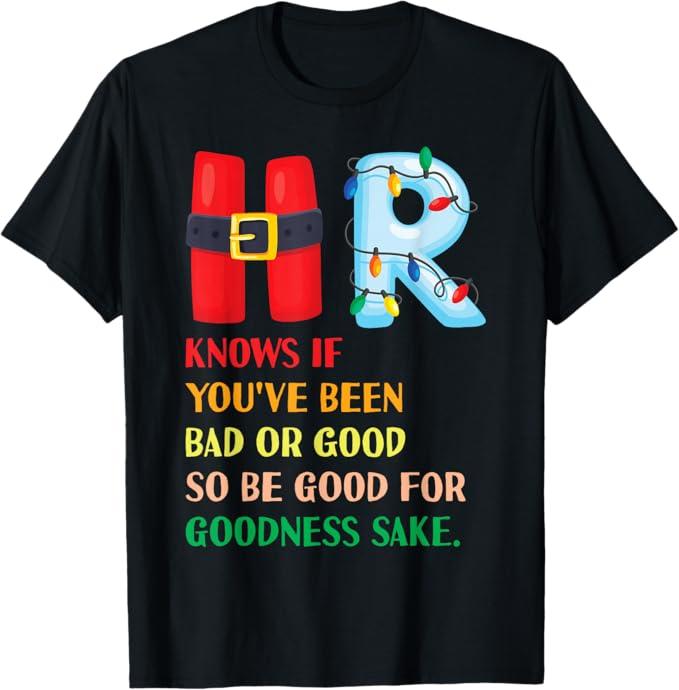 Funny Christmas Party HR Knows If You've Been Bad Or Good T-Shirt, L