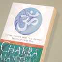 Chakra Mantras: Liberate Your Spiritual Genius Through Chanting