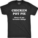 Mens Chicken Pot Pie 3 of My Favorite Things Funny Sarcastic T Shirt (Black, M)