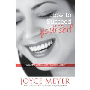 How to Succeed at Being Yourself: Finding the Confidence to Fulfill Your Destiny