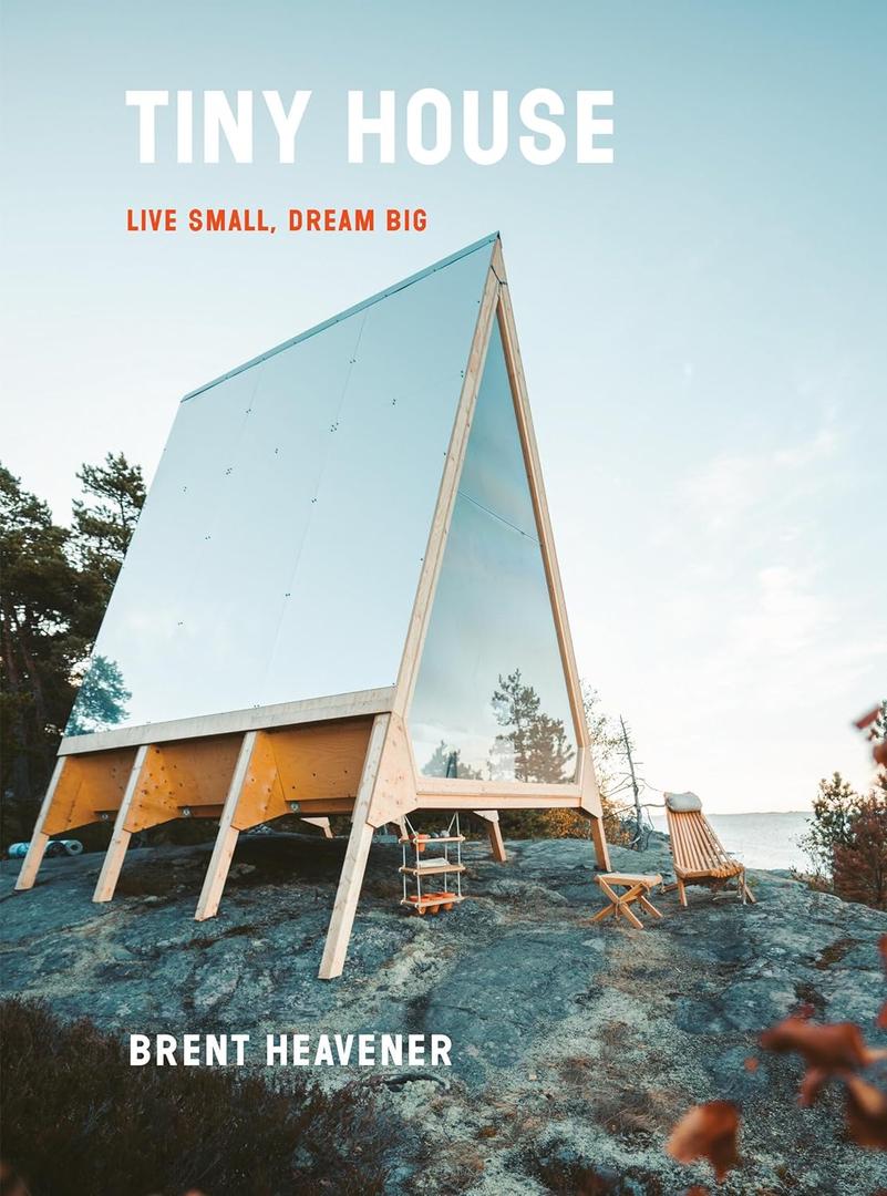 Tiny House: Live Small, Dream Big (Book)