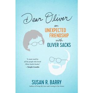 Dear Oliver: An Unexpected Friendship with Oliver Sacks