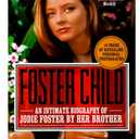 Foster Child: A Biography of Jodie Foster