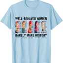 Well Behaved Women Rarely Make History Feminist T-Shirt. L Size