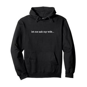 let me ask my wife Pullover Hoodie, Size XL