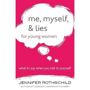 Me, Myself, and Lies for Young Women: What to Say When You Talk to Yourself Paperback – May 1, 2017