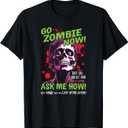 Go Zombie Now, Ask Me How, Get More Out Of Life After Death T-Shirt, Size Small
