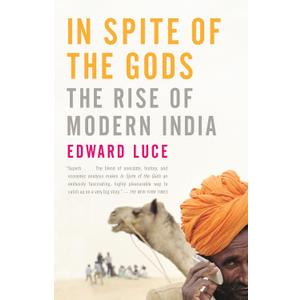 In Spite of the Gods: The Rise of Modern India