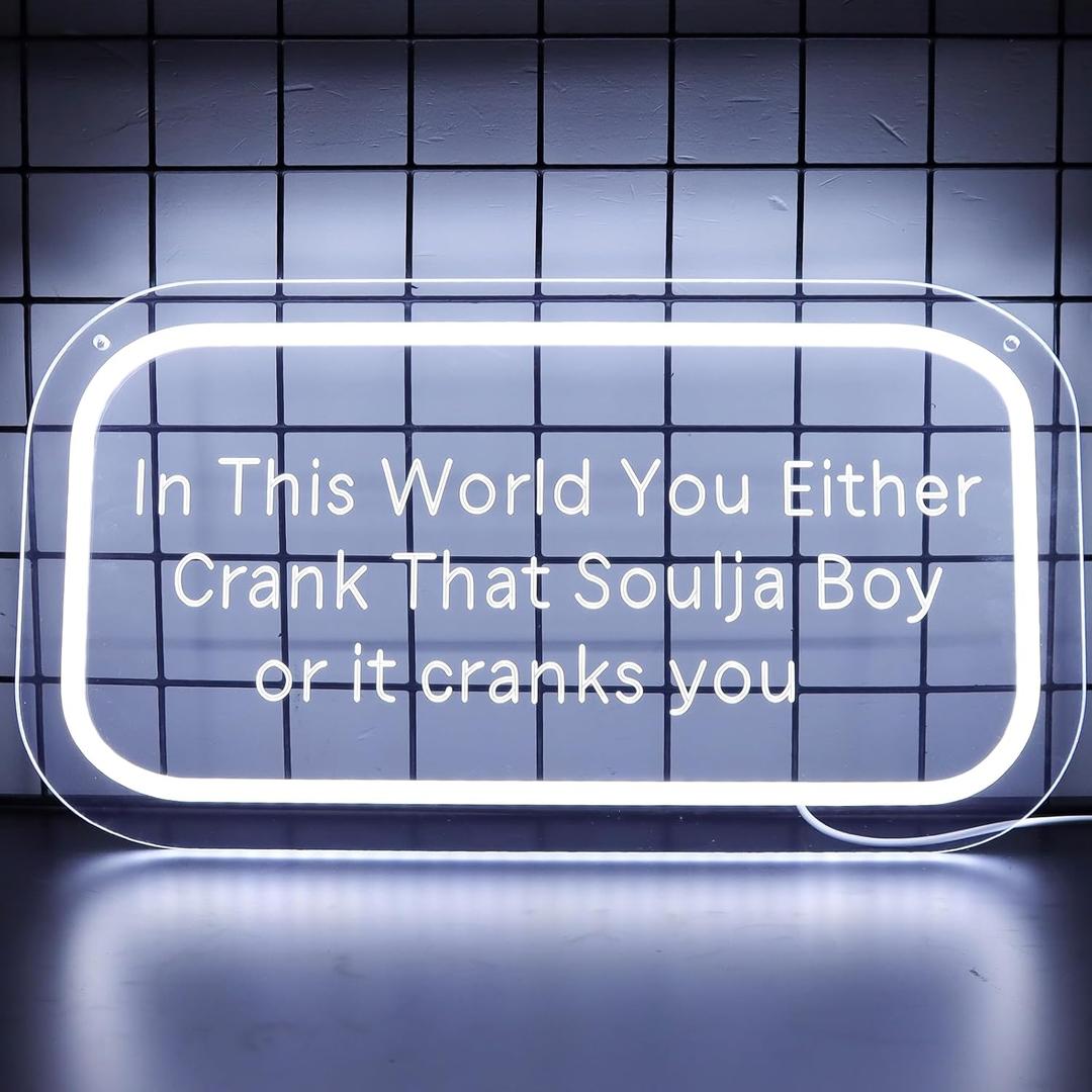 Pugna In This World You Either Crank That Soulja Boy or it cranks you Neon Signs for Wall Decor Neon Lights for Bedroom Led Signs Suitable for Dormitory Man Cave Christmas Gift Pugna-In This World-001