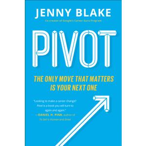 Pivot: The Only Move That Matters Is Your Next One