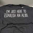 I'm Just Here to Establish an Alibi T-Shirt, Black , Size XL