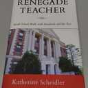 Renegade Teacher: Inside School Walls with Standards and the Test