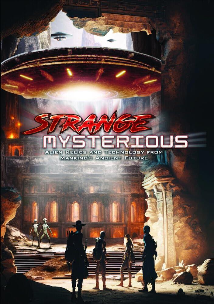 Strange Mysterious: Alien Relics and Technology from Mankind's Ancient Future [DVD]