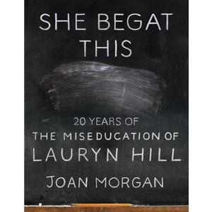 She Begat This: 20 Years of The Miseducation of Lauryn Hill