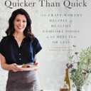 Pamela Salzman's Quicker Than Quick: 140 Crave-Worthy Recipes for Healthy Comfort Foods in 30 Minutes or Less, Hardcover
