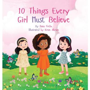 10 Things Every Girl Must Believe, Hardcover