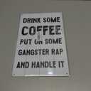 SCAZOMV Vintage Coffee Sign-Drink Some Coffee Put On Some Gangster Rap And Handle It, Office Home Coffee Bar Wall Table Decor Kitchen Counter Decorative, 12"x8" White Wood Grain Metal Sign