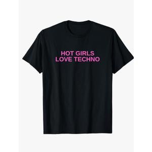 Hot Girls Love Techno Funny EDM House DJ Rave Novelty T-Shirt, Male, Black, Size XL