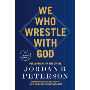 We Who Wrestle with God: Perceptions of the Divine