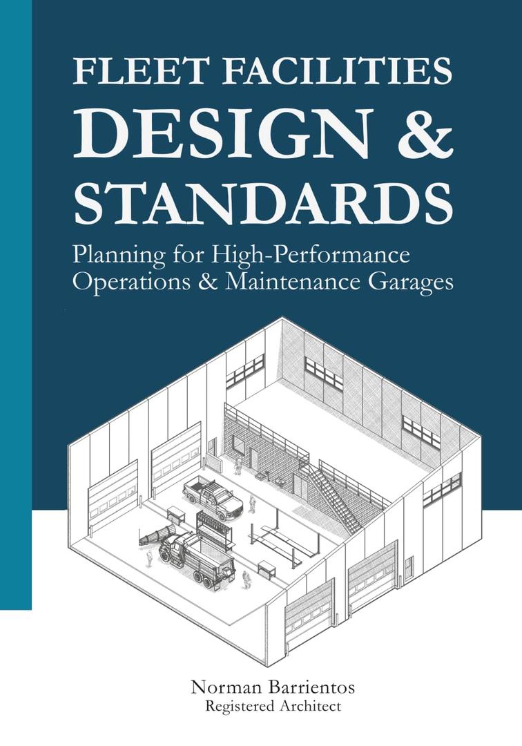 Fleet Facilities Design & Standards: Planning for High-Performance Operations and Maintenance Garages (High Performance Operations & Maintenance Garage Design)