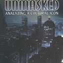 Batman Unmasked: Analyzing a Cultural Icon