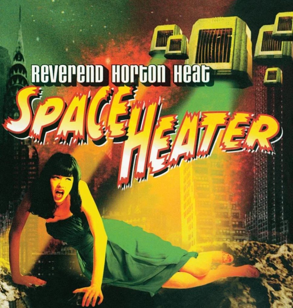Reverend Horton Heat
Space Heater
