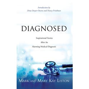 Diagnosed: Inspirational Stories After an Alarming Medical Diagnosis